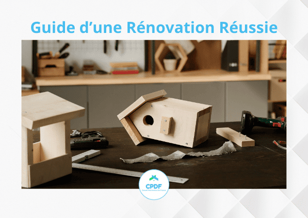 Découvrez les étapes d’un projet de rénovation 100 % réussi avec CPDF.